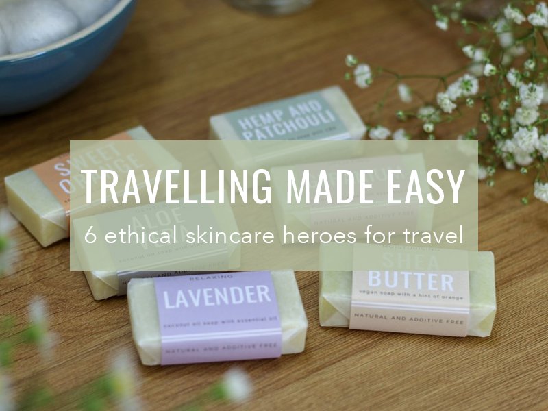 6 Ethical Skincare Heroes To Make Travelling A Breeze - Cosy Cottage Soap