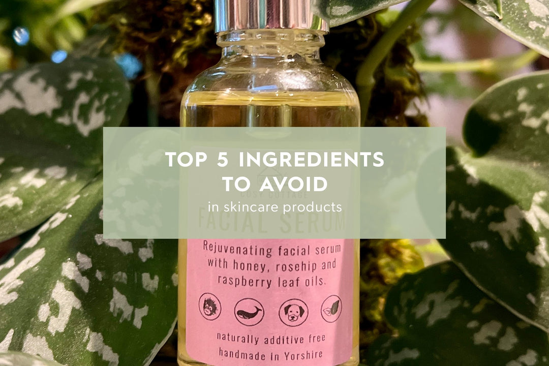 Top Five Ingredients To Avoid In Skincare Products - Cosy Cottage Soap