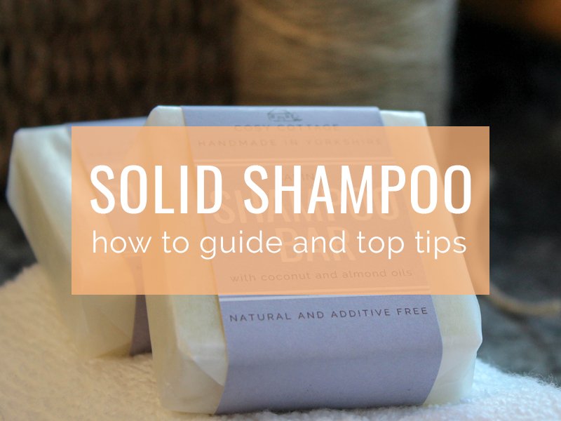 Top Tips for Making the Switch to Shampoo Bars - Cosy Cottage Soap